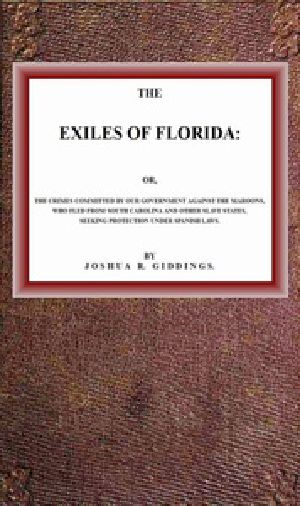 [Gutenberg 41316] • The Exiles of Florida / or, The crimes committed by our government against the Maroons, who fled from South Carolina and other slave states, seeking protection under Spanish laws.